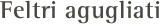 Feltri Agugliati Feltri Agugliati