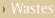 Wastes